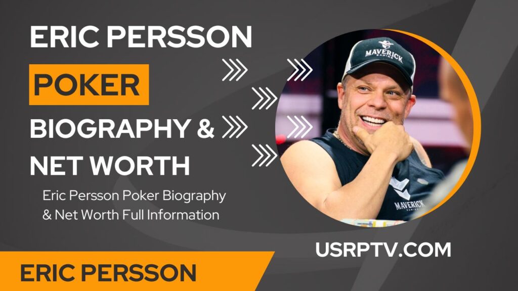 Eric Persson Poker Net Worth 2023 Biography, Age, Height: The Success Story of a Business Magnate